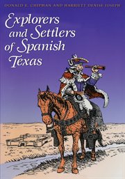 Explorers and settlers of Spanish Texas cover image