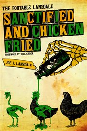 Sanctified and chicken-fried : the portable Lansdale cover image