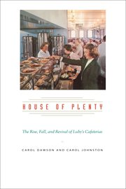 House of plenty : the rise, fall, and revival of Luby's Cafeterias cover image