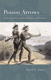 Poison arrows : North American Indian hunting and warfare cover image