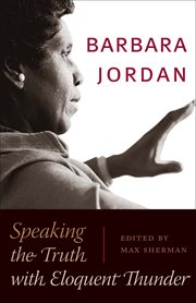 Barbara Jordan : speaking the truth with eloquent thunder cover image