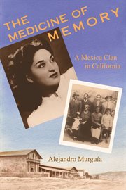 The medicine of memory : a Mexica clan in California cover image