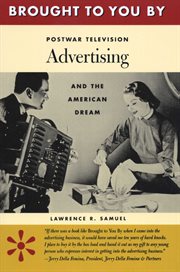 Brought to you by : postwar television advertising and the American dream cover image