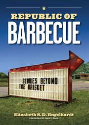 Republic of barbecue : stories beyond the brisket cover image