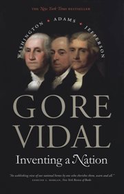 Inventing a nation : Washington, Adams, Jefferson cover image