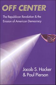 Off Center : The Republican Revolution and the Erosion of American Democracy cover image