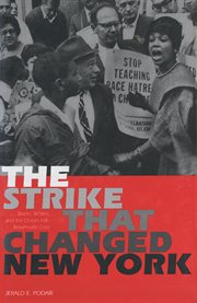 The strike that changed New York : blacks, whites, and the Ocean Hill-Brownsville crisis cover image
