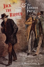 Jack the Ripper and the London press cover image