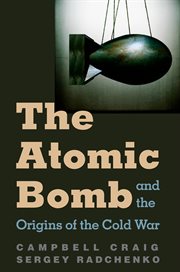 The atomic bomb and the origins of the Cold War cover image