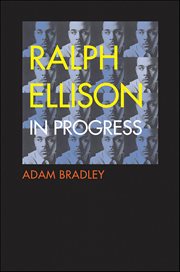 Ralph Ellison in Progress : The Making and Unmaking of One Writer's Great American Novel cover image