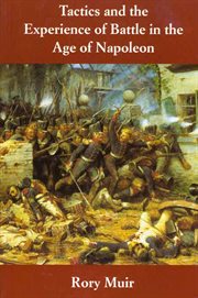 Tactics and the experience of battle in the age of Napoleon cover image