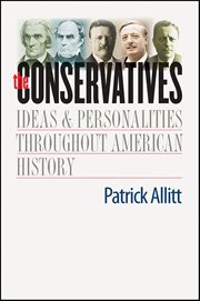 The Conservatives : Ideas and Personalities Throughout American History cover image