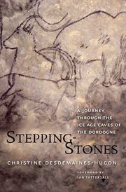 Stepping-stones : a journey through the Ice Age caves of the Dordogne cover image