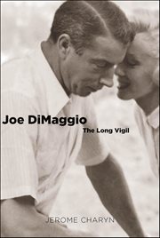 Joe DiMaggio : The Long Vigil cover image