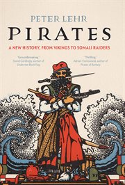Pirates : a new history, from vikings to Somali raiders cover image