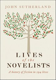 Lives of the Novelists : A History of Fiction in 294 Lives cover image