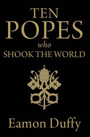 Ten popes who shook the world cover image
