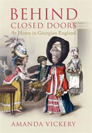 Behind closed doors : at home in Georgian England cover image