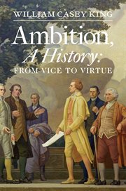 Ambition, a history : from vice to virtue cover image
