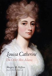 Louisa Catherine : the other Mrs. Adams cover image