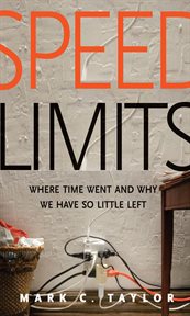 Speed limits. Where Time Went and Why We Have So Little Left cover image