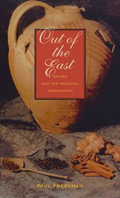 Out of the East : spices and the medieval imagination cover image
