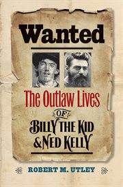 Wanted : the outlaw lives of Billy the Kid & Ned Kelly cover image