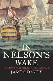 In Nelson's wake : the navy and the Napoleonic wars cover image