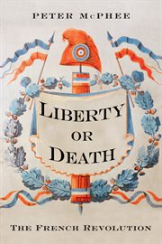 Liberty or Death : The French Revolution cover image