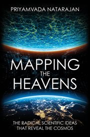 Mapping the heavens : the radical scientific ideas that reveal the cosmos cover image