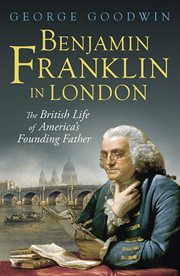 Benjamin Franklin in London : the British life of America's founding father cover image