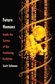 Future humans : inside the science of our continuing evolution cover image