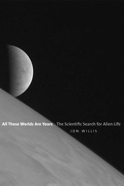 All these worlds are yours : the scientific search for alien life cover image