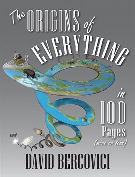 Cover image for The Origins of Everything in 100 Pages (More or Less)