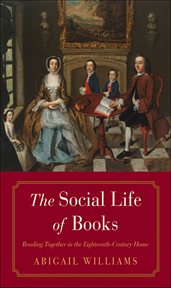 The social life of books : reading together in the eighteenth-century home cover image
