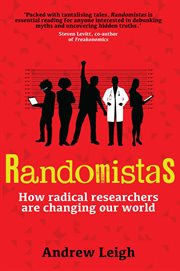 Randomistas : how radical researchers are changing our world cover image