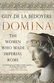 Domina. The Women Who Made Imperial Rome cover image