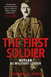 The first soldier : Hitler as military leader cover image