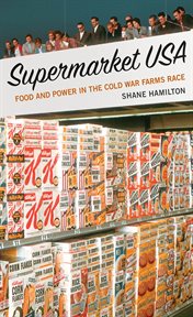 Supermarket USA : Food and Power in the Cold War Farms Race cover image