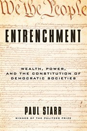 Entrenchment : wealth, power, and the constitution of democratic societies cover image