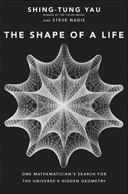 The shape of a life : one mathematician's search for the universe'shidden geometry cover image