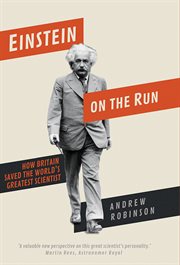 Einstein on the run : how Britain saved the world's greatest scientist cover image