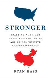 Stronger : Adapting America's China Strategy in an Age of Competitive Interdependence cover image