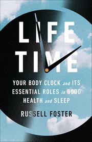 Life Time : Your Body Clock and Its Essential Roles in Good Health and Sleep cover image