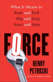 Force : What It Means to Push and Pull, Slip and Grip, Start and Stop cover image