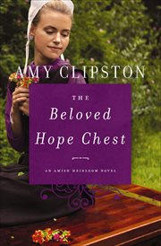 The Beloved Hope Chest : Amish Heirloom Novels cover image