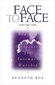 Face to Face : Praying the Scriptures for Intimate Worship cover image