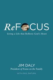 ReFocus : Living a Life that Reflects God's Heart cover image