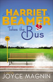 Harriet Beamer Takes the Bus : A Novel. Harriet Beamer cover image