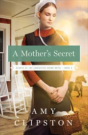 A Mother's Secret : Hearts of Lancaster Grand Hotel cover image
